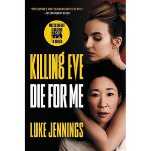 Killing Eve: Die for Me -- Luke Jennings
